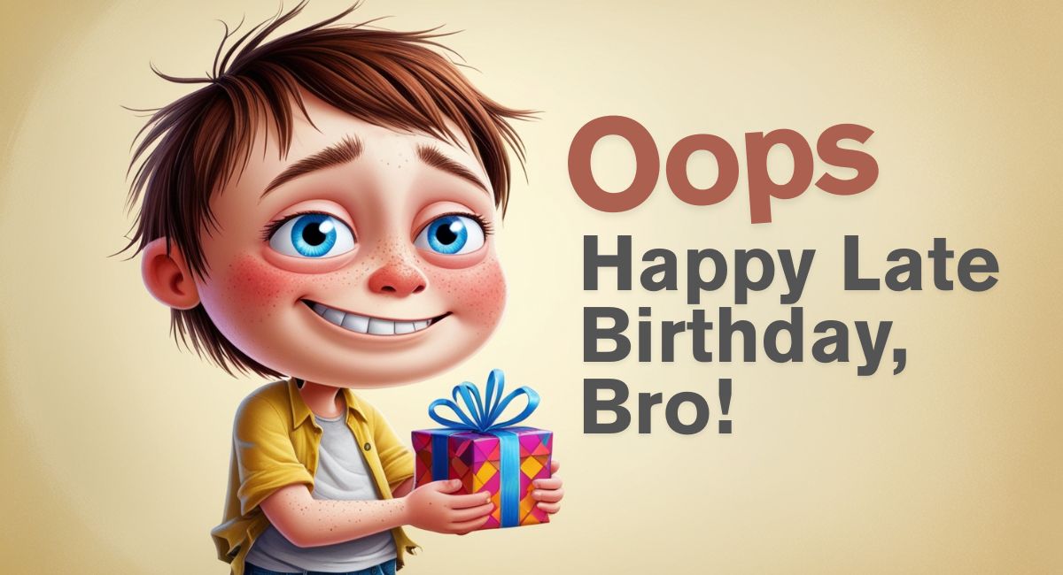 Belated Happy Birthday Brother