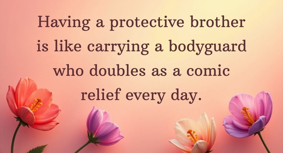 Funny Quotes for the Protective Brother