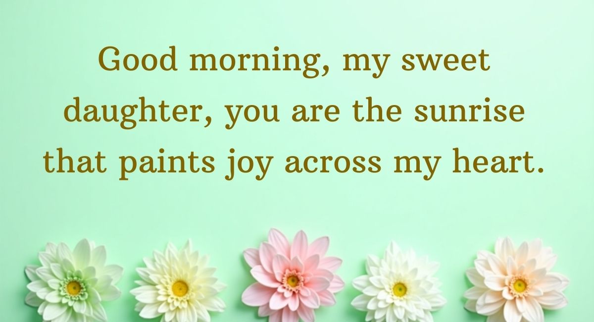 Heartwarming Good Morning Quotes for Daughter