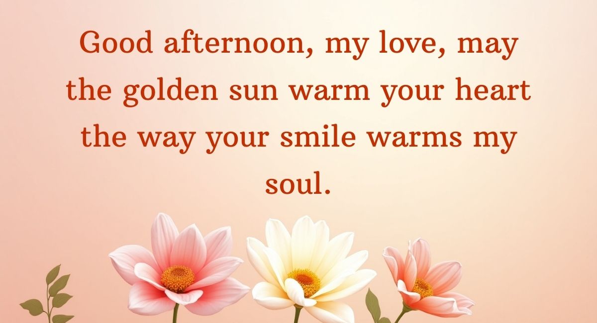 Romantic Good Afternoon Messages to Make Her Smile