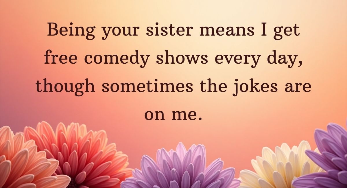 Short Funny Quotes for Brothers from Sisters