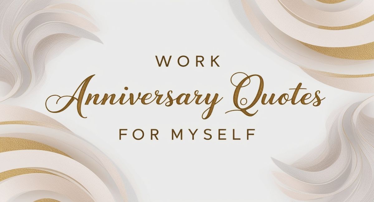 70+ Inspiring Work Anniversary Quotes for Myself