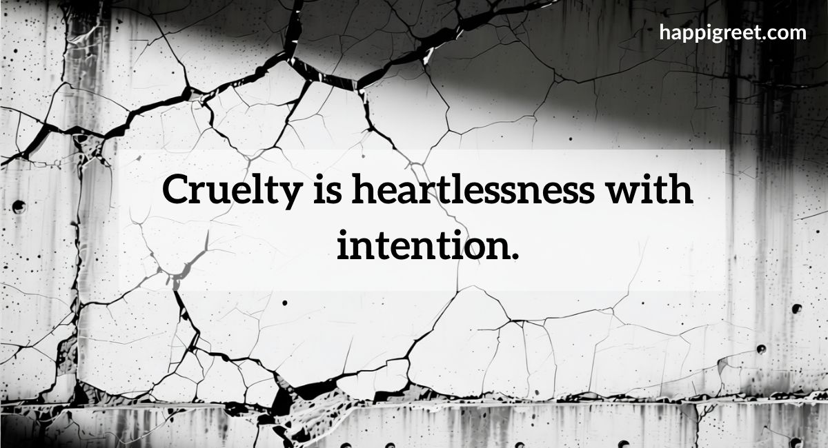 Cruelty Heartless Selfish Quotes