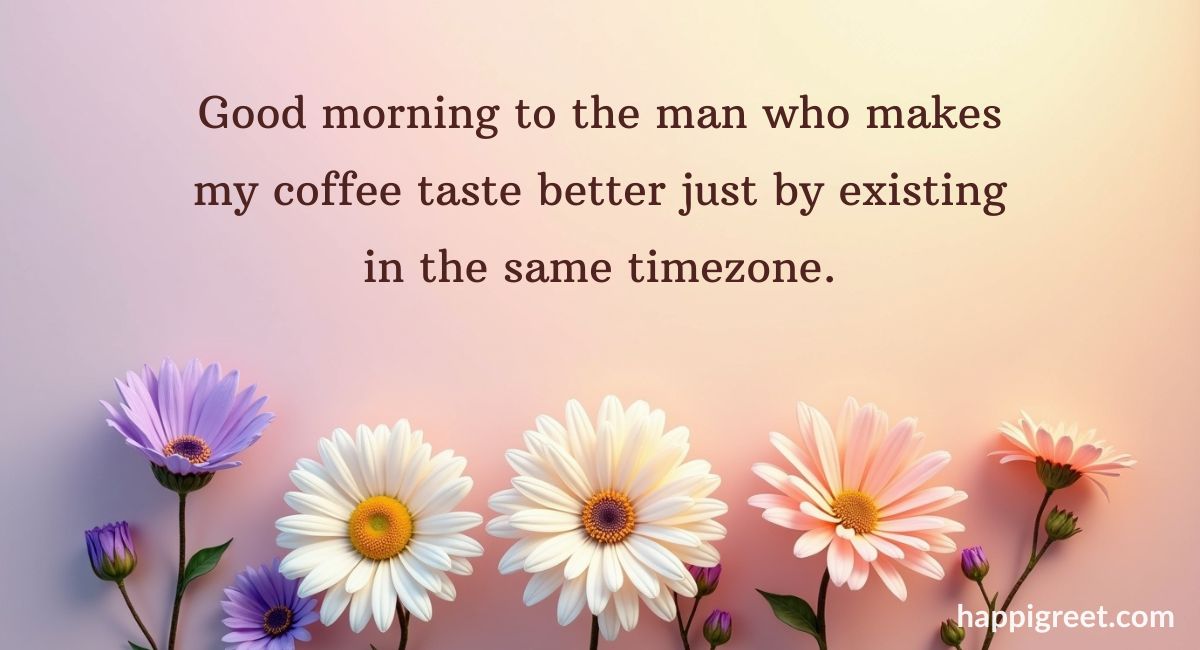 Good Morning Quotes for Him