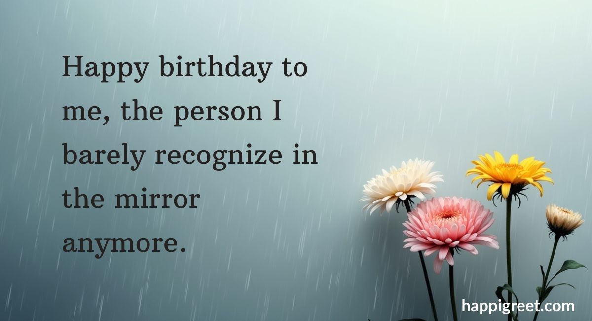 Sad Birthday Quotes For Myself